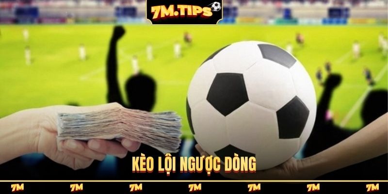 kèo lội ngược dòng