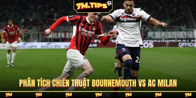 Phân tích chiến thuật Bournemouth vs AC Milan
