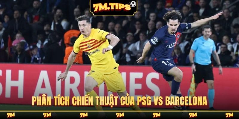 Phân tích chiến thuật của PSG vs Barcelona